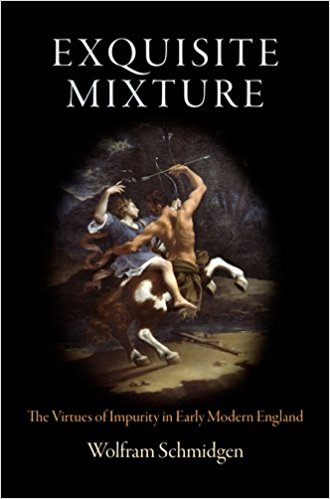 Exquisite Mixture: The Virtues of Impurity in Early Modern England